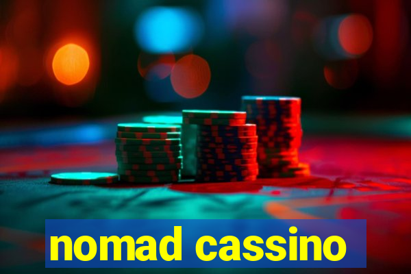 nomad cassino