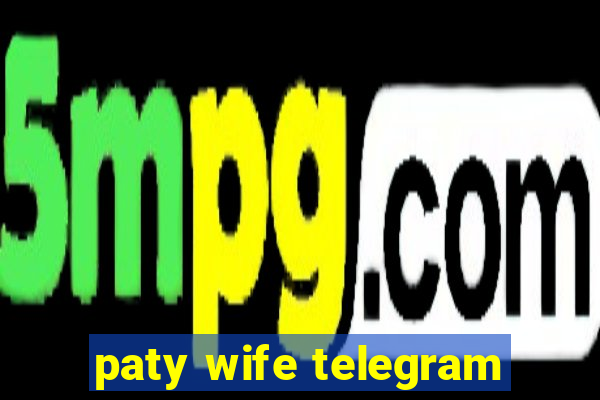 paty wife telegram