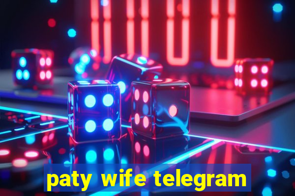 paty wife telegram