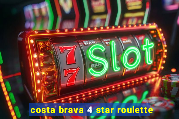 costa brava 4 star roulette