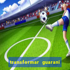 transformar guarani em reais