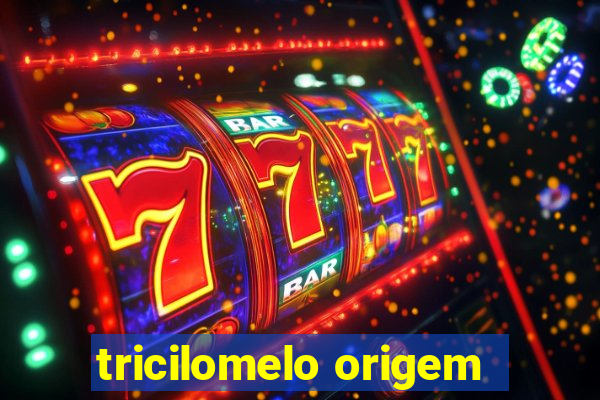 tricilomelo origem