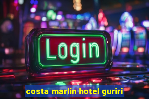 costa marlin hotel guriri