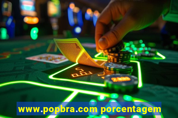 www.popbra.com porcentagem