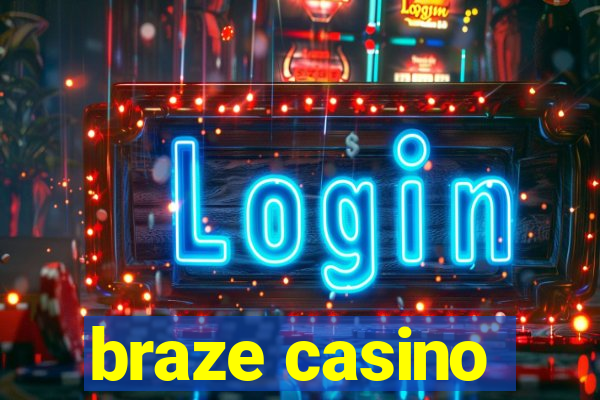 braze casino