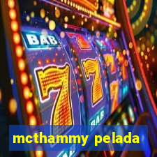 mcthammy pelada