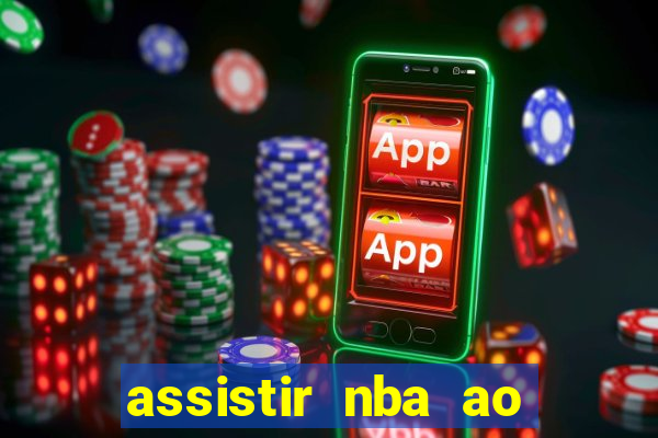 assistir nba ao vivo multicanais