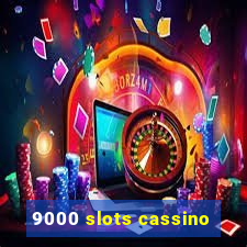 9000 slots cassino