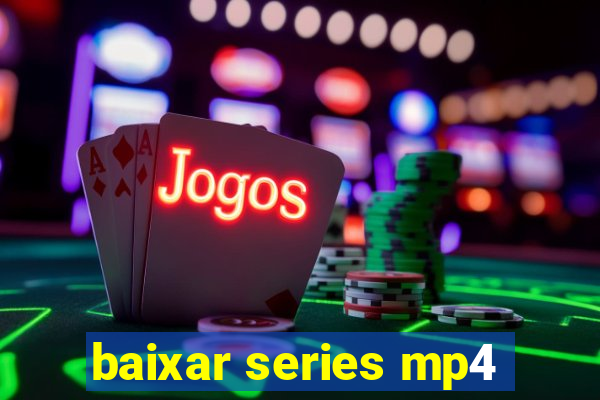 baixar series mp4