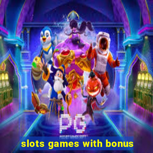 slots games with bonus