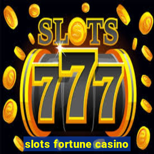 slots fortune casino