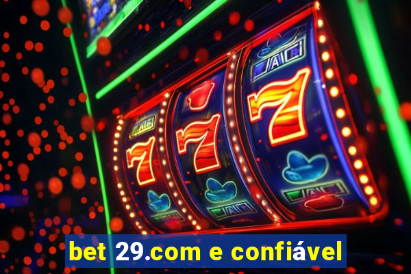 bet 29.com e confiável