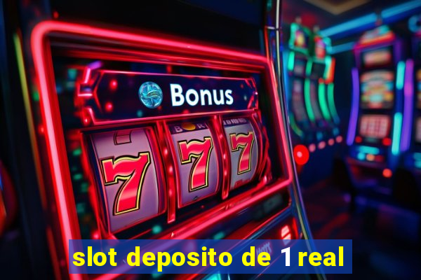 slot deposito de 1 real