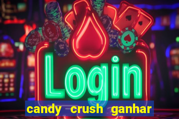 candy crush ganhar dinheiro de verdade