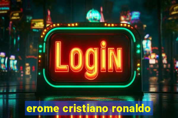 erome cristiano ronaldo