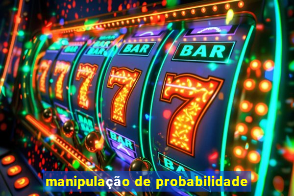 manipulação de probabilidade