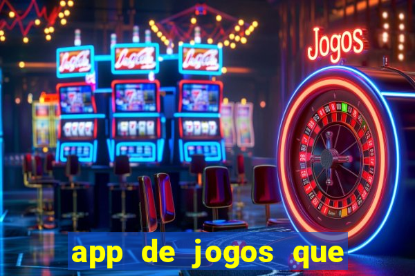 app de jogos que ganha dinheiro de verdade