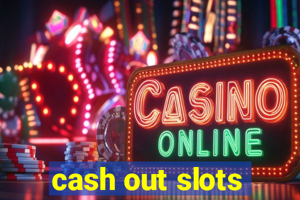 cash out slots