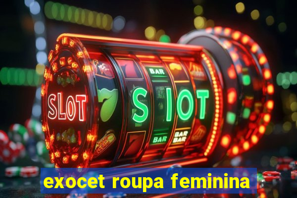 exocet roupa feminina