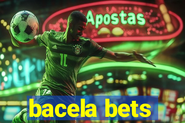 bacela bets