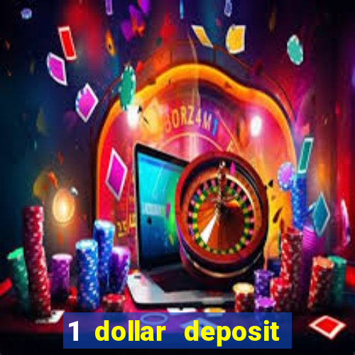 1 dollar deposit bonus casino