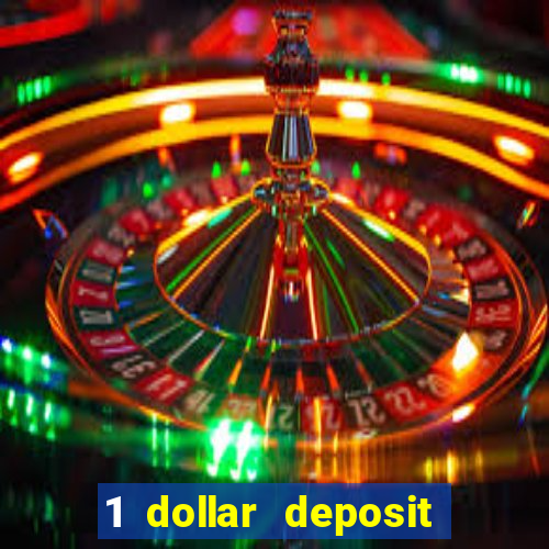 1 dollar deposit bonus casino