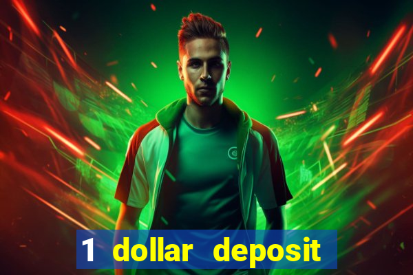 1 dollar deposit bonus casino