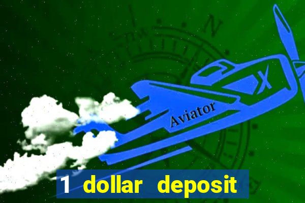 1 dollar deposit bonus casino