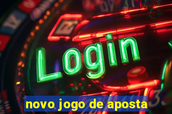 novo jogo de aposta