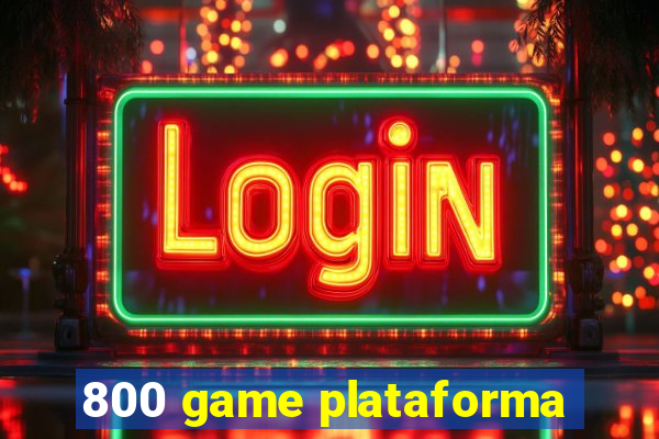 800 game plataforma