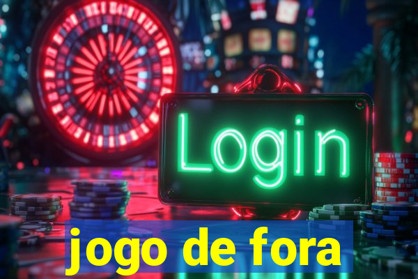 jogo de fora