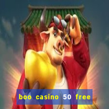 boo casino 50 free spins no deposit