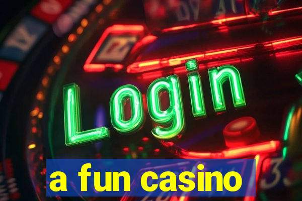 a fun casino