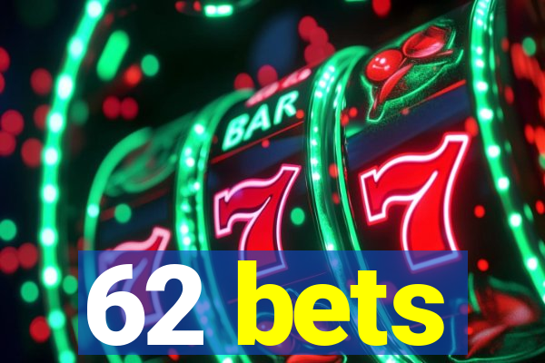 62 bets