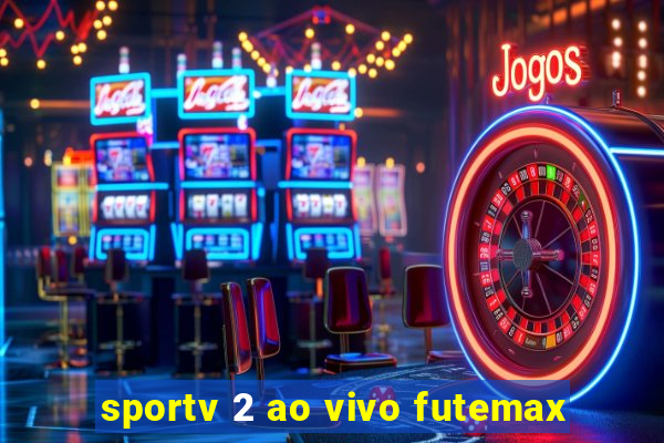 sportv 2 ao vivo futemax