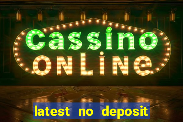 latest no deposit casino bonuses uk