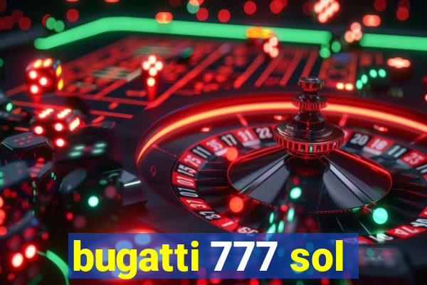 bugatti 777 sol