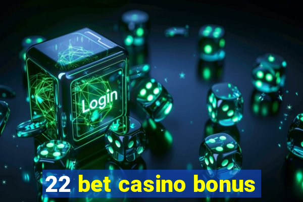 22 bet casino bonus