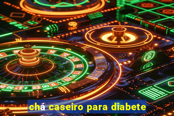 chá caseiro para diabete