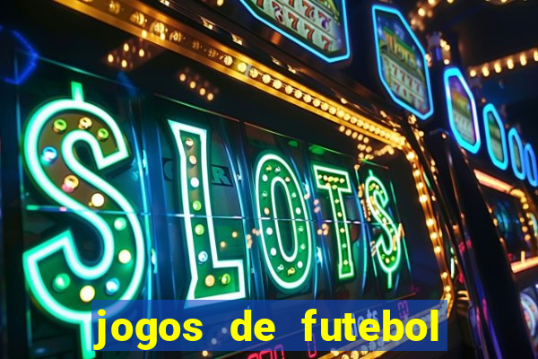 jogos de futebol com dinheiro infinito