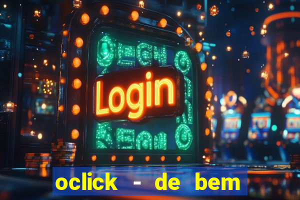 oclick - de bem com a vida resultado do jogo do bicho