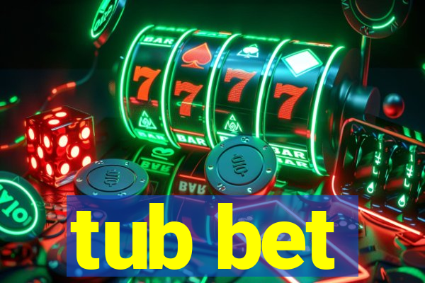 tub bet