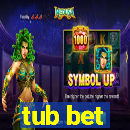 tub bet