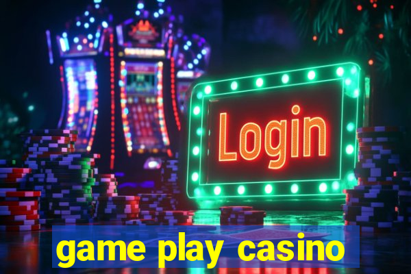 game play casino