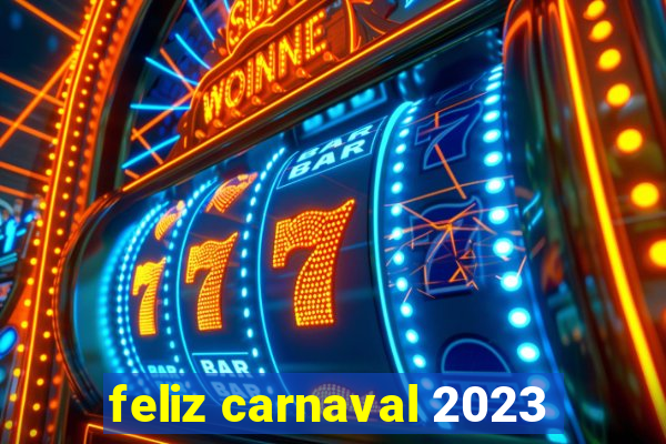 feliz carnaval 2023