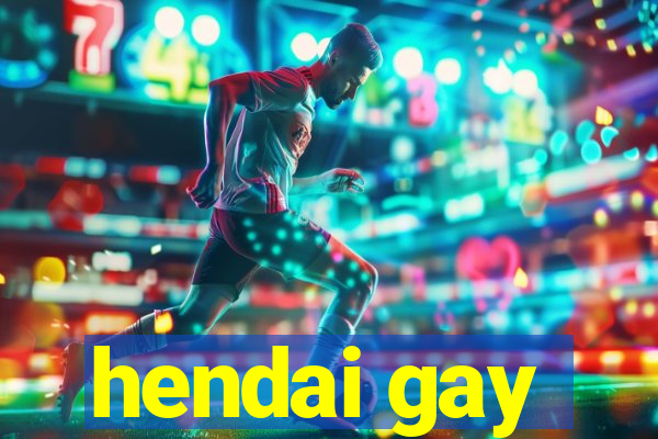 hendai gay