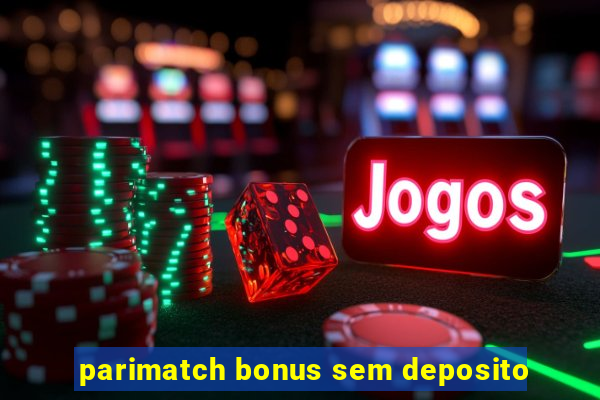 parimatch bonus sem deposito