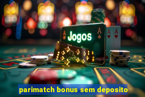 parimatch bonus sem deposito