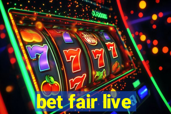 bet fair live