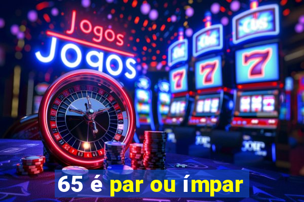 65 é par ou ímpar